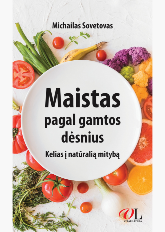 Maistas pagal gamtos dėsnius. Kelias į natūralią mitybą
