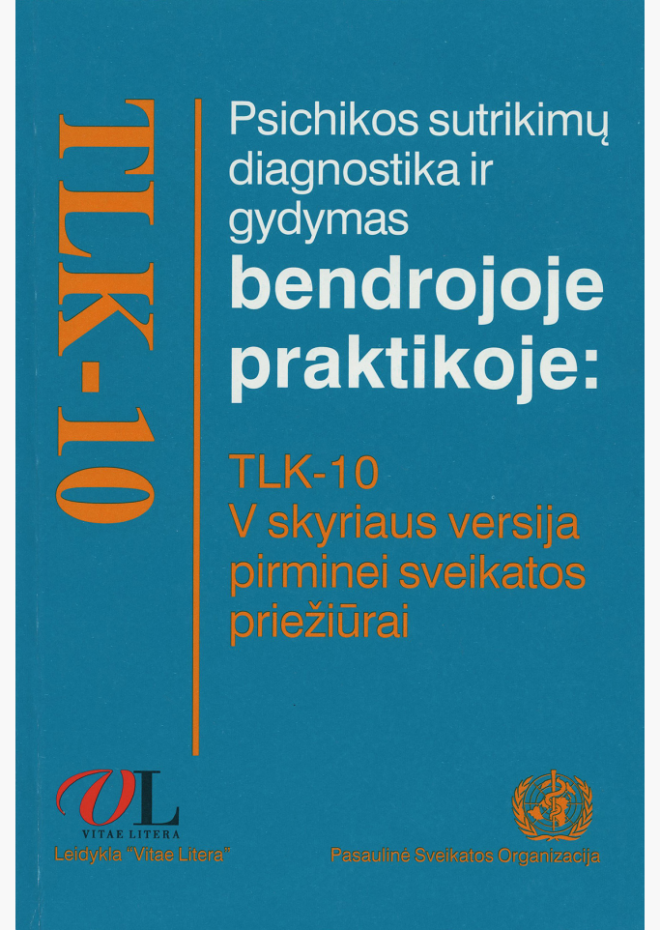 Psichikos sutrikimų diagnostika ir gydymas bendrojoje praktikoje: tlk-10 v skyriaus versija pirminei sveikatos priežiūrai